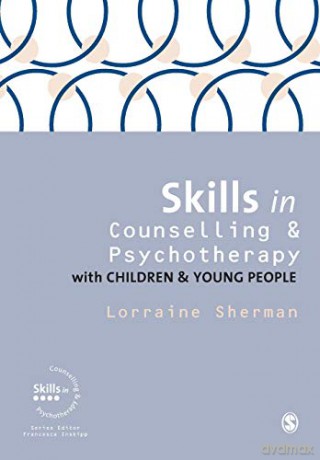 Skills in Counselling and Psychotherapy with Children and Young People - Lorraine Sherman [KSIĄŻKA]