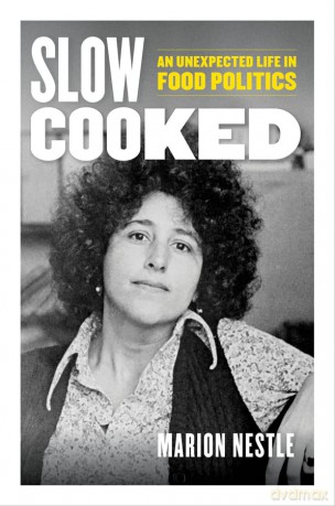 Slow Cooked: An Unexpected Life in Food Politics: 78 - Marion Nestle [KSIĄŻKA]