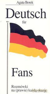 Deutsch für Fans. Rozmówki na (prawie) każdą okazję  - Borek Agata [KSIĄŻKA]