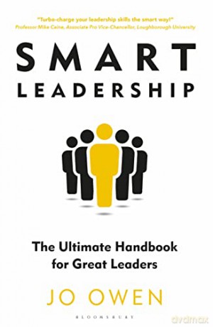 Smart Leadership: The Ultimate Handbook for Great Leaders - Jo Owen [KSIĄŻKA]