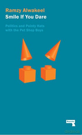 Smile If You Dare: Politics and Pointy Hats with the Pet Shop Boys - Ramzy Alwakeel [KSIĄŻKA]