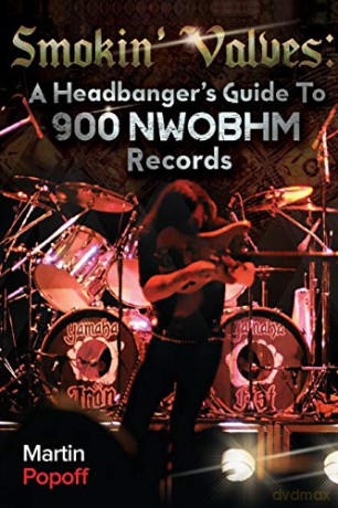 Smokin' Valves: A Headbanger's Guide To 900 NWOBHM Records - Martin Popoff [KSIĄŻKA]