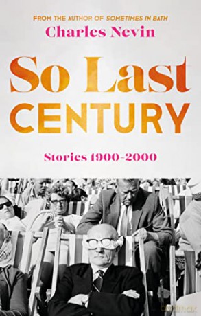 So Last Century: Stories 1900-2000 - Charles Nevin [KSIĄŻKA]
