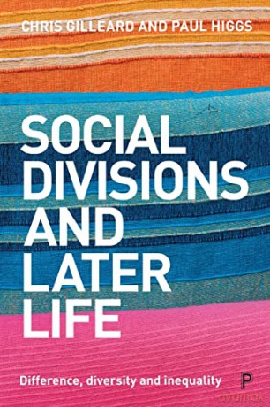 Social Divisions and Later Life: Difference, Diversity and Inequality - Chris Gilleard [KSIĄŻKA]