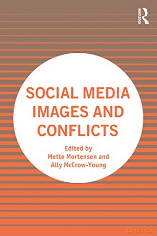 Social Media Images and Conflicts - Mette Mortensen [KSIĄŻKA]