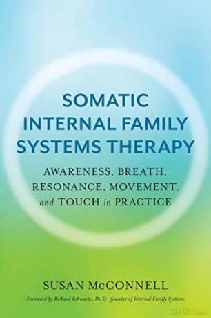 Somatic Internal Family Systems Therapy: Awareness, Breath, Resonance, Movement and Touch in Practice - Susan McConnell [KSIĄŻKA]