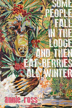 Some People Fall in the Lodge and Then Eat Berries All Winter - annie ross [KSIĄŻKA]