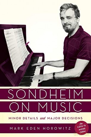 Sondheim on Music: Minor Details and Major Decisions, The Less Is More Edition - Horowitz [KSIĄŻKA]
