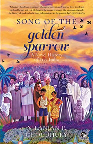SONG OF THE GOLDEN SPARROW: A Novel History of free India - Nilanjan P. Choudhury [KSIĄŻKA]