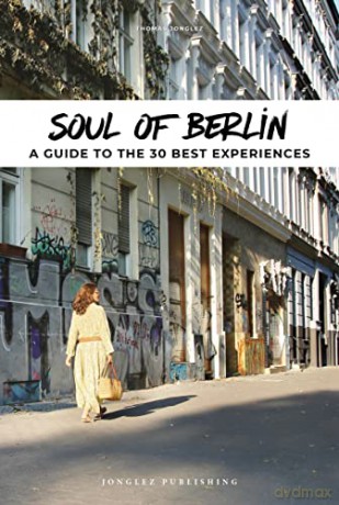 Soul of Berlin: A Guide to 30 Exceptional Experiences - Thomas Jonglez [KSIĄŻKA]