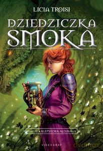 Dziedziczka smoka Tom 3. Klepsydra Aldibaha (dodruk 2011)  - Troisi Licia [KSIĄŻKA]