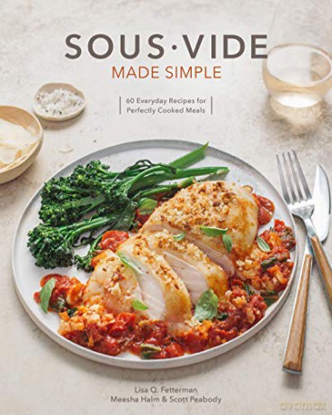 Sous Vide Made Simple: 60 Everyday Recipes for Perfectly Cooked Meals - Lisa Q. Fetterman [KSIĄŻKA]