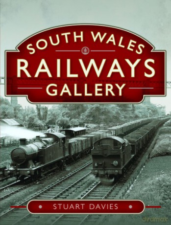 South Wales Railways Gallery - Stuart Davies [KSIĄŻKA]