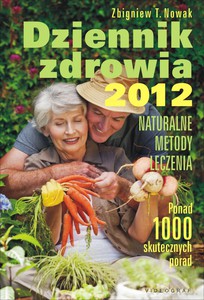 Dziennik zdrowia 2012. Naturalne metody leczenia  - Nowak Zbigniew T. [KSIĄŻKA]