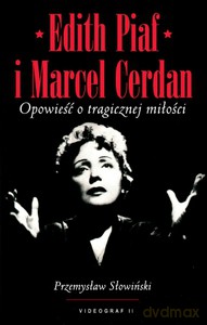Edith Piaf i Marcel Cerdan. Opowieść o tragicznej miłości  - Słowiński Przemysław [KSIĄŻKA]