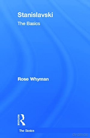 Stanislavski: The Basics: The Basics - Rose Whyman [KSIĄŻKA]