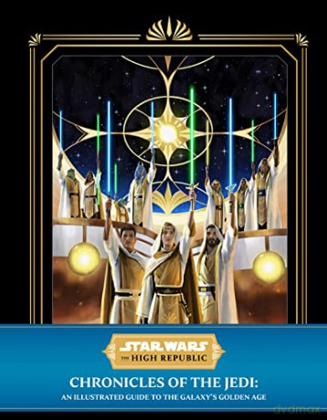 Star Wars: The High Republic - Chronicles of the Jedi: An Illustrated Guide to the Galaxy's Golden Age - Cole Horton [KSIĄŻKA]
