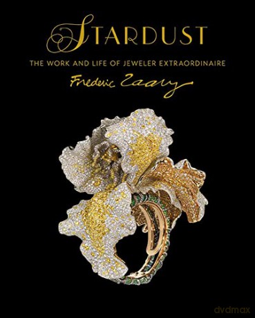 Stardust: The Work and Life of Jeweler Extraordinaire Frédéric Zaavy - Gilles Hertzog [KSIĄŻKA]