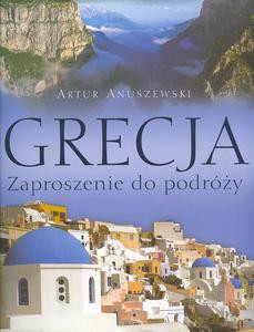 Grecja. Zaproszenie do podróży  - Anuszewski Artur [KSIĄŻKA]