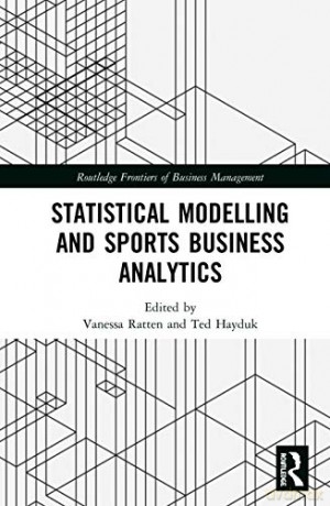 Statistical Modelling and Sports Business Analytics - Vanessa Ratten [KSIĄŻKA]