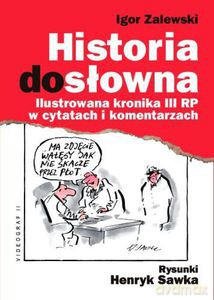 Historia dosłowna. Ilustrowana kronika III RP w cytatach i komentarzach  - Zalewski Igor, Sawka Henryk [KSIĄŻKA]