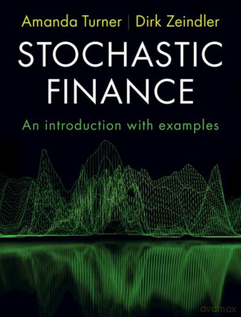 Stochastic Finance: An Introduction with Examples - Amanda Turner [KSIĄŻKA]