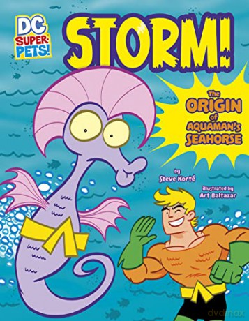 Storm!: The Origin of Aquaman's Seahorse - Steve Korté [KSIĄŻKA]