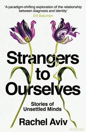 Strangers to Ourselves: Stories of Unsettled Minds - Rachel Aviv [KSIĄŻKA]