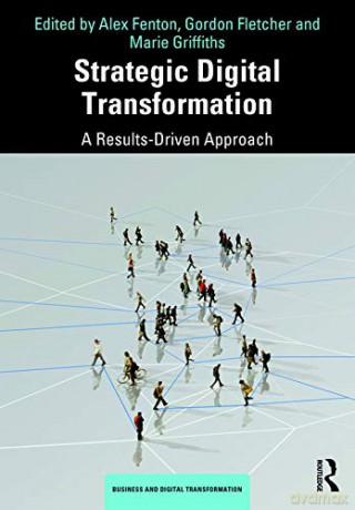 Strategic Digital Transformation: A Results-Driven Approach - Alex Fenton [KSIĄŻKA]