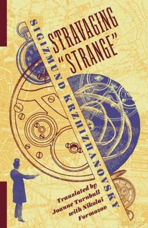 Stravaging "Strange" - Sigizmund Krzhizhanovsky [KSIĄŻKA]
