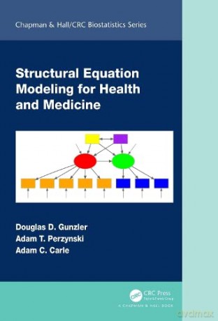 Structural Equation Modeling for Health and Medicine - Douglas D. Gunzler [KSIĄŻKA]