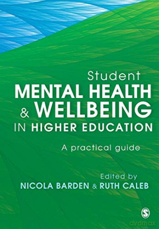 Student Mental Health and Wellbeing in Higher Education: A practical guide - Nicola Barden [KSIĄŻKA]