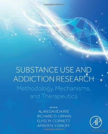 Substance Use and Addiction Research: Methodology, Mechanisms, and Therapeutics - Alan David Kaye [KSIĄŻKA]