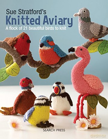 Sue Stratford's Knitted Aviary: A flock of 21 beautiful birds to knit - Sue Stratford [KSIĄŻKA]