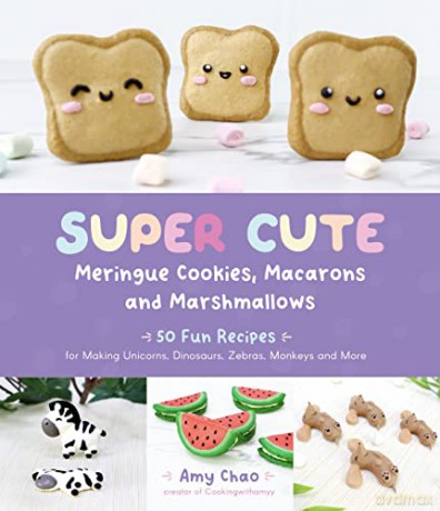 Super Cute Meringue Cookies, Macarons and Marshmallows: 50 Fun Recipes for Making Unicorns, Dinosaurs, Zebras, Monkeys and More - Amy Chao [KSIĄŻKA]