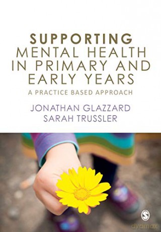 Supporting Mental Health in Primary and Early Years: A Practice-Based Approach - Jonathan Glazzard [KSIĄŻKA]