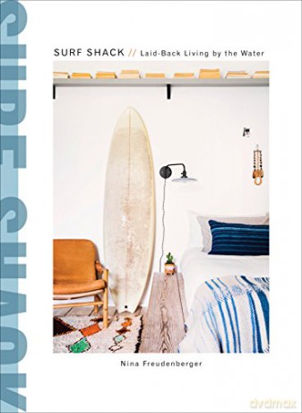 Surf Shack: Laid-Back Living by the Water - Heather Summerville [KSIĄŻKA]