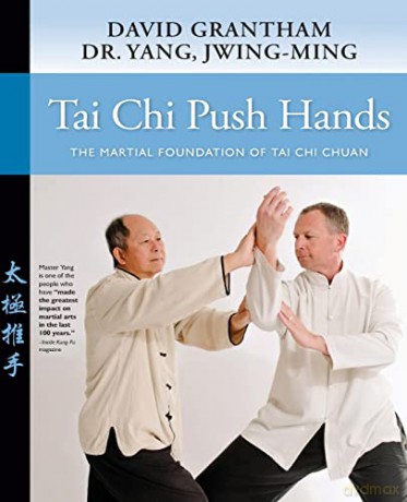 Tai Chi Push Hands: The Martial Foundation of Tai Chi Chuan - Dr. Jwing-Ming Yang [KSIĄŻKA]