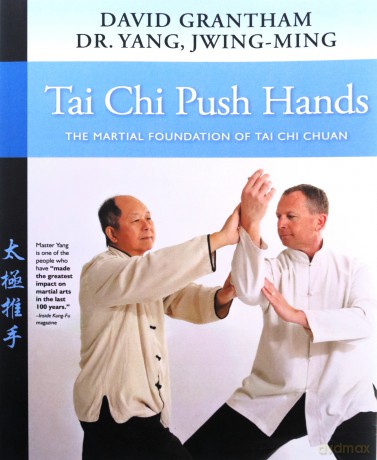 Tai Chi Push Hands: The Martial Foundation of Tai Chi Chuan - Dr. Jwing-Ming Yang [KSIĄŻKA]
