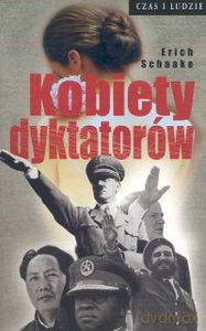 Kobiety dyktatorów  - Schaake Erich [KSIĄŻKA]