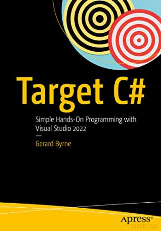 Target C#: Simple Hands-On Programming with Visual Studio 2022 - Gerard Byrne [KSIĄŻKA]