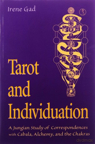 Tarot and Individuation: A Jungian Study of Correspondences with Cabala, Alchemy, and the Chakras - Irene Gad [KSIĄŻKA]
