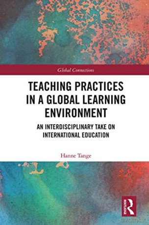 Teaching Practices in a Global Learning Environment: An Interdisciplinary Take on International Education - Hanne Tange [KSIĄŻKA]
