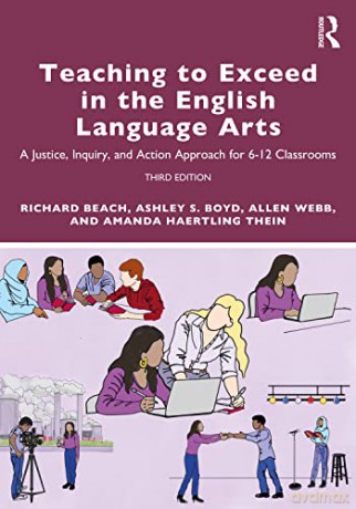 Teaching to Exceed in the English Language Arts: A Justice, Inquiry, and Action Approach for 6-12 Classrooms - Richard Beach [KSIĄŻKA]