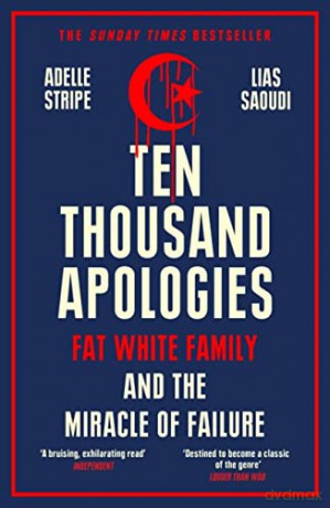 Ten Thousand Apologies: Fat White Family and the Miracle of Failure - Adelle Stripe [KSIĄŻKA]