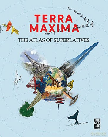 Terra Maxima: The Atlas of Superlatives - Edited by Monaco Books [KSIĄŻKA]