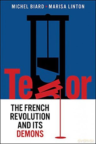 Terror: The French Revolution and Its Demons - Michel Biard [KSIĄŻKA]
