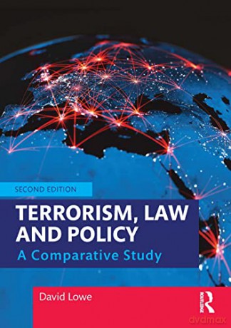 Terrorism, Law and Policy: A Comparative Study - David Lowe [KSIĄŻKA]