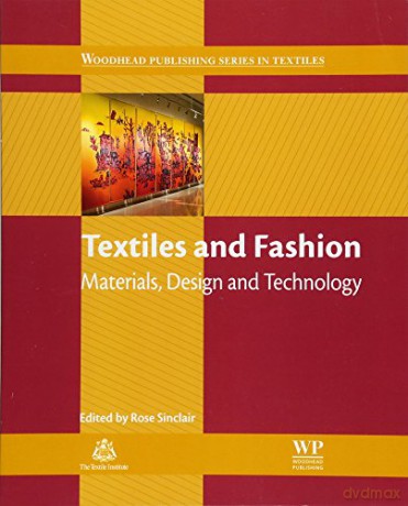Textiles and Fashion: Materials, Processes and Products - Rose Sinclair [KSIĄŻKA]