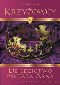 Krzyżowcy. Tom 4. Dziedzictwo rycerza Arna  - Guillou Jan [KSIĄŻKA]